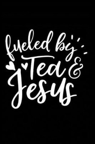 Cover of Fueled by Tea & Jesus