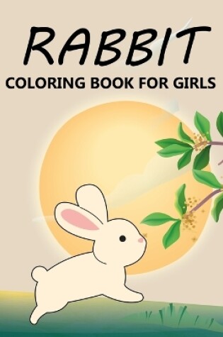 Cover of Rabbit Coloring Book For Girls