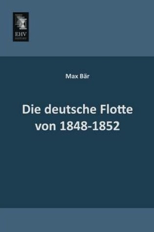 Cover of Die Deutsche Flotte Von 1848-1852