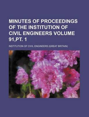 Book cover for Minutes of Proceedings of the Institution of Civil Engineers Volume 91, PT. 1