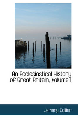 Book cover for An Ecclesiastical History of Great Britain, Volume I