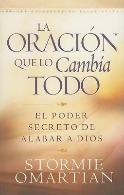 Book cover for La Oracion Que Lo Cambia Todo