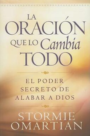 Cover of La Oracion Que Lo Cambia Todo