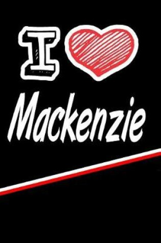 Cover of I Love MacKenzie