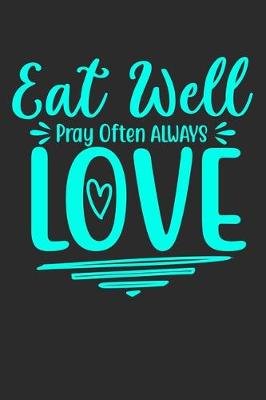 Cover of Eat Well Pray Often Always Love