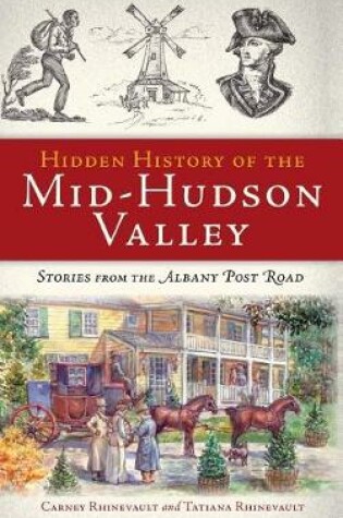 Cover of Hidden History of the Mid-Hudson Valley