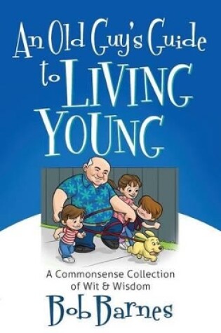 Cover of An Old Guy's Guide to Living Young