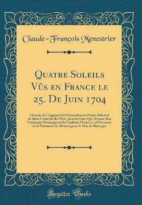 Book cover for Quatre Soleils Vûs En France Le 25. de Juin 1704