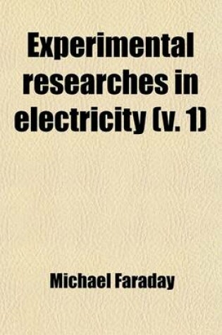 Cover of Experimental Researches in Electricity (V. 1)