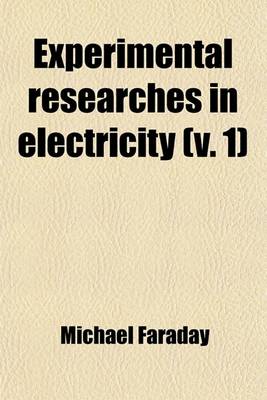 Book cover for Experimental Researches in Electricity (V. 1)