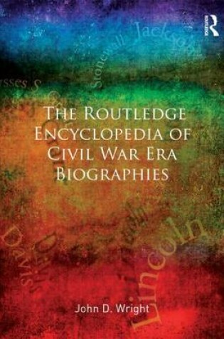 Cover of The Routledge Encyclopedia of Civil War Era Biographies