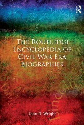 Book cover for The Routledge Encyclopedia of Civil War Era Biographies