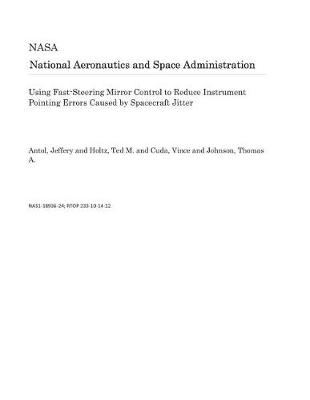 Book cover for Using Fast-Steering Mirror Control to Reduce Instrument Pointing Errors Caused by Spacecraft Jitter