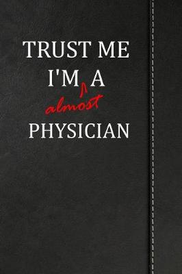 Book cover for Trust Me I'm Almost a Physician