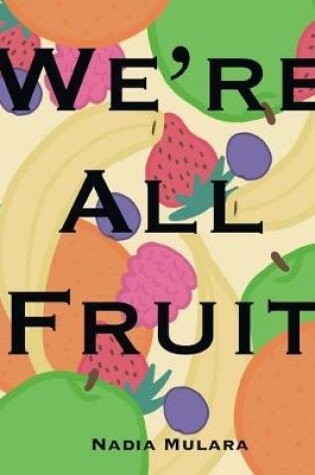 Cover of We're All Fruit