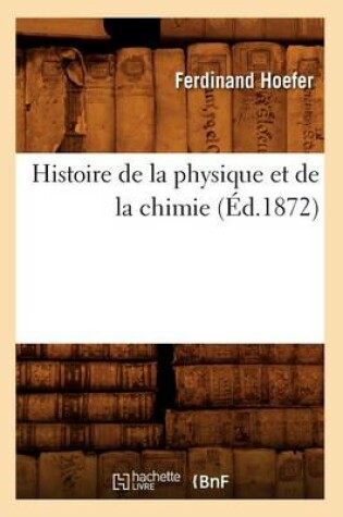 Cover of Histoire de la Physique Et de la Chimie (Éd.1872)