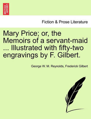 Book cover for Mary Price; Or, the Memoirs of a Servant-Maid ... Illustrated with Fifty-Two Engravings by F. Gilbert. Vol. I.