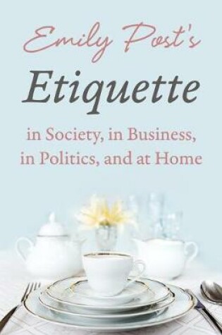 Cover of Emily Post's Etiquette in Society, in Business, in Politics, and at Home