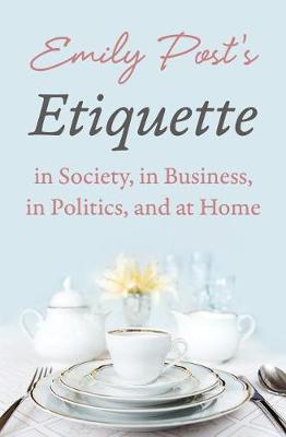 Book cover for Emily Post's Etiquette in Society, in Business, in Politics, and at Home