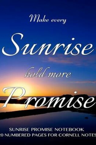 Cover of Sunrise Promise Notebook 120 Numbered Pages for Cornell Notes