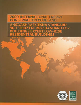 Book cover for 2009 International Energy Conservation Code and ANSI/ASHRAE/IESNA Standard 90.1-2007 Energy Standard for Building Except Low-Rise Residential Buildings