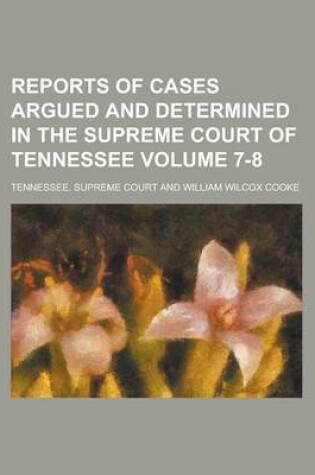 Cover of Reports of Cases Argued and Determined in the Supreme Court of Tennessee Volume 7-8