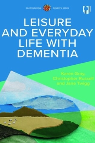 Cover of Leisure and Everyday Life with Dementia