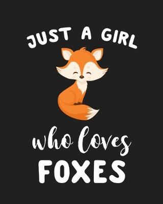 Book cover for Just A Girl Who Loves Foxes