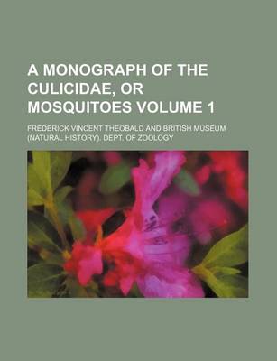 Book cover for A Monograph of the Culicidae, or Mosquitoes Volume 1