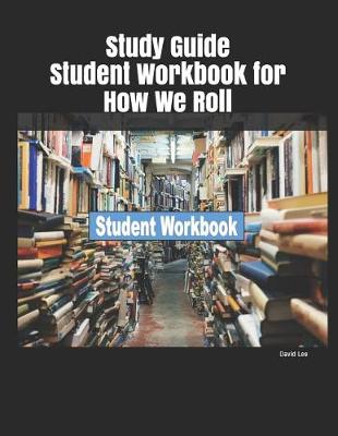 Book cover for Study Guide Student Workbook for How We Roll