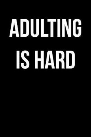 Cover of Adulting is Hard