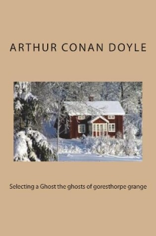 Cover of Selecting a Ghost the ghosts of goresthorpe grange