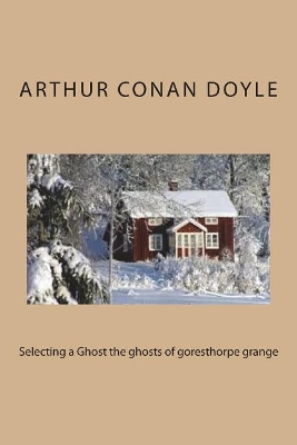 Book cover for Selecting a Ghost the ghosts of goresthorpe grange