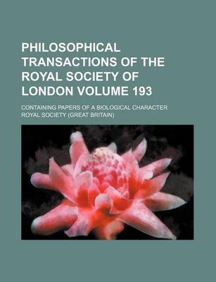 Book cover for Philosophical Transactions of the Royal Society of London Volume 193; Containing Papers of a Biological Character