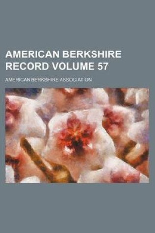 Cover of American Berkshire Record Volume 57