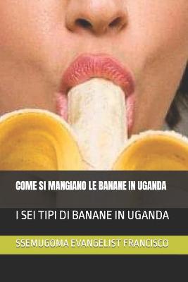 Book cover for Come Si Mangiano Le Banane in Uganda