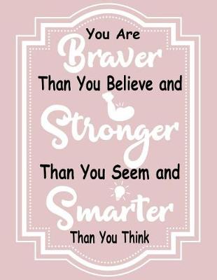 Cover of You Are Braver Than You Believe and Stronger Than You Seem and Smarter Than You Think