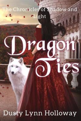 Cover of Dragon Ties (The Chronicles of Shadow and Light) Book 2