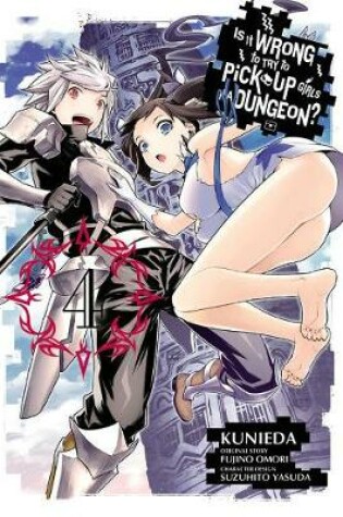 Cover of Is It Wrong to Try to Pick Up Girls in a Dungeon?, Vol. 4 (manga)