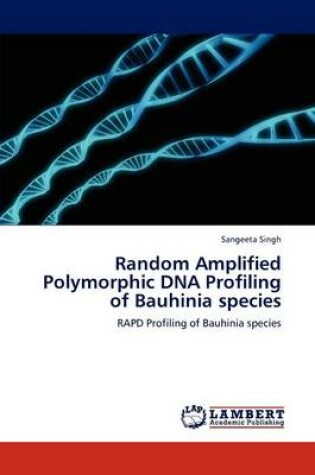 Cover of Random Amplified Polymorphic DNA Profiling of Bauhinia species