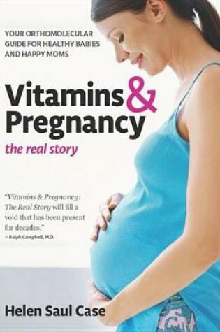 Cover of Vitamins & Pregnancy: The Real Story
