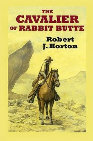 Cover of The Cavalier Of Rabbit Butte