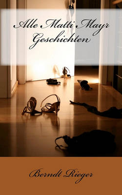 Book cover for Alle Matti Mayr Geschichten