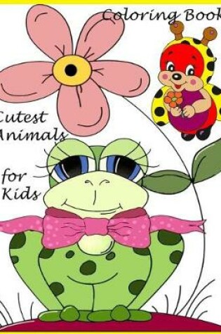 Cover of Cutest Animal Coloring Book For Kids