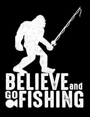 Book cover for Believe And Go Fishing