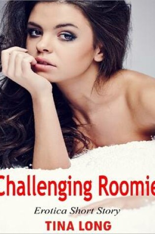 Cover of Challenging Roomie: Erotica Short Story