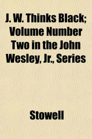 Cover of J. W. Thinks Black; Volume Number Two in the John Wesley, Jr., Series