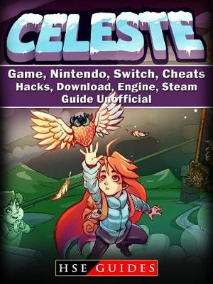 Book cover for Celeste Game, Nintendo, Switch, Cheats, Hacks, Download, Engine, Steam, Guide Unofficial