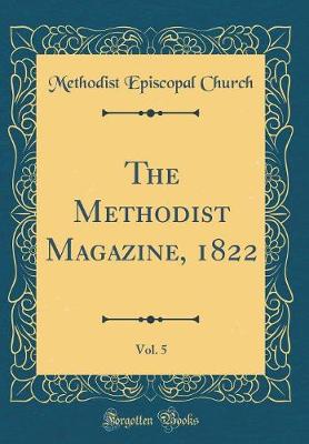 Book cover for The Methodist Magazine, 1822, Vol. 5 (Classic Reprint)