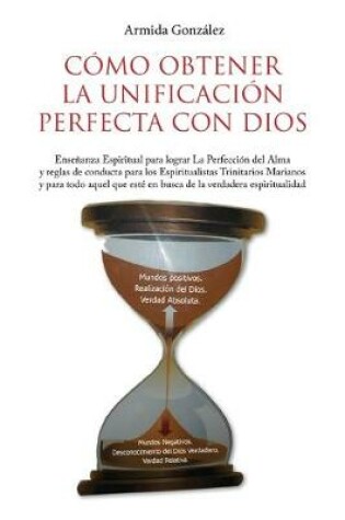 Cover of Como Obtener La Unificacion Perfecta Con Dios